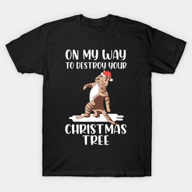 Christmas Cat. On My Way To Destroy Your Christmas Tree. T-Shirt by KsuAnn